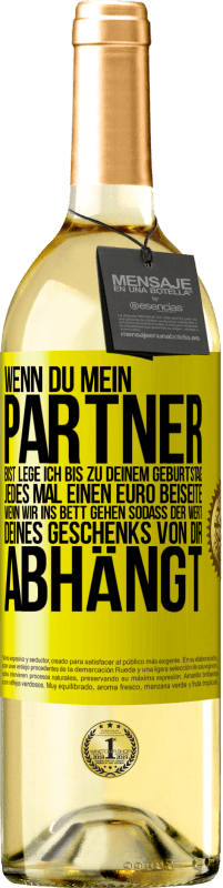 29,95 € | Weißwein WHITE Ausgabe Wenn Du mein Partner bist, lege ich bis zu Deinem Geburtstag jedes Mal einen Euro beiseite, wenn wir ins Bett gehen, sodass der Gelbes Etikett. Anpassbares Etikett Junger Wein Ernte 2024 Verdejo