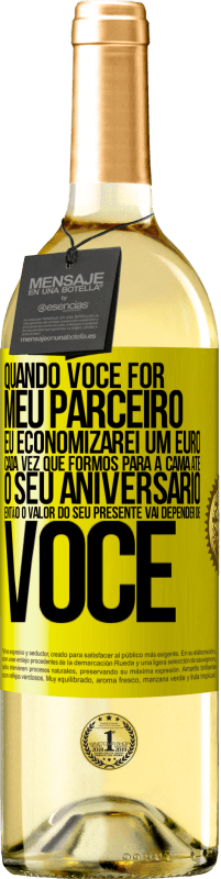 29,95 € Envio grátis | Vinho branco Edição WHITE Quando você for meu parceiro, eu economizarei um euro cada vez que formos para a cama até o seu aniversário, então o valor Etiqueta Amarela. Etiqueta personalizável Vinho jovem Colheita 2025 Verdejo