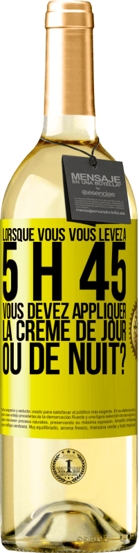 «Lorsque vous vous levez à 5 h 45, vous devez appliquer la crème de jour ou de nuit?» Édition WHITE