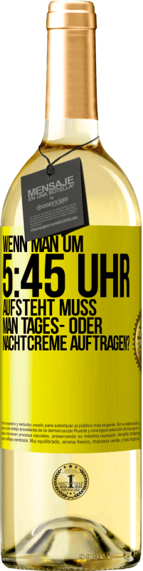 29,95 € Kostenloser Versand | Weißwein WHITE Ausgabe Wenn man um 5:45 Uhr aufsteht, muss man Tages- oder Nachtcreme auftragen? Gelbes Etikett. Anpassbares Etikett Junger Wein Ernte 2023 Verdejo