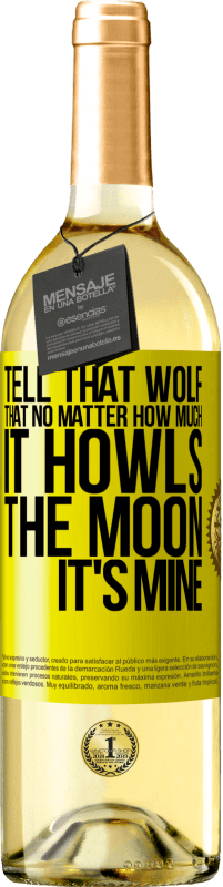 «Tell that wolf that no matter how much it howls, the moon it's mine» WHITE Edition