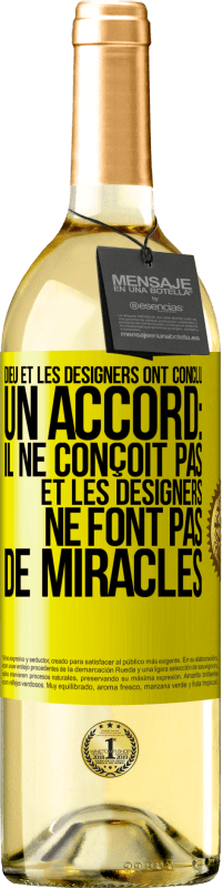 «Dieu et les designers ont conclu un accord: il ne conçoit pas et les designers ne font pas de miracles» Édition WHITE