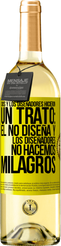 «Dios y los diseñadores hicieron un trato: Él no diseña y los diseñadores no hacemos milagros» Edición WHITE