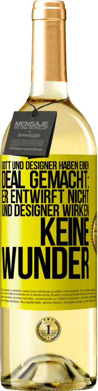 29,95 € Kostenloser Versand | Weißwein WHITE Ausgabe Gott und Designer haben einen Deal gemacht: Er entwirft nicht und Designer wirken keine Wunder Gelbes Etikett. Anpassbares Etikett Junger Wein Ernte 2023 Verdejo