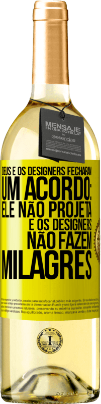 «Deus e os designers fecharam um acordo: ele não projeta e os designers não fazem milagres» Edição WHITE