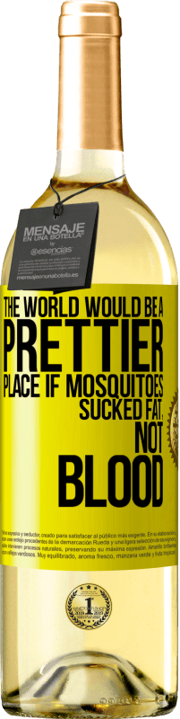 29,95 € Free Shipping | White Wine WHITE Edition The world would be a prettier place if mosquitoes sucked fat, not blood Yellow Label. Customizable label Young wine Harvest 2025 Verdejo