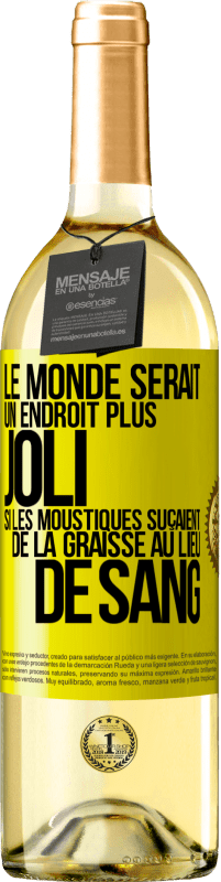 Envoi gratuit | Vin blanc Édition WHITE Le monde serait un endroit plus joli si les moustiques suçaient de la graisse au lieu de sang Étiquette Jaune. Étiquette personnalisable Vin jeune Récolte 2023 Verdejo