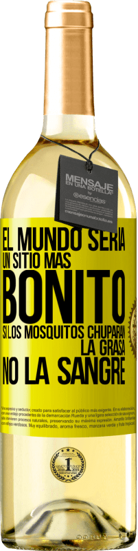 Envío gratis | Vino Blanco Edición WHITE El mundo sería un sitio más bonito si los mosquitos chuparan la grasa, no la sangre Etiqueta Amarilla. Etiqueta personalizable Vino joven Cosecha 2023 Verdejo