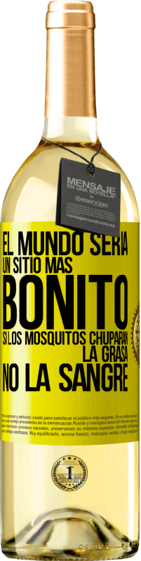 29,95 € Envío gratis | Vino Blanco Edición WHITE El mundo sería un sitio más bonito si los mosquitos chuparan la grasa, no la sangre Etiqueta Amarilla. Etiqueta personalizable Vino joven Cosecha 2025 Verdejo