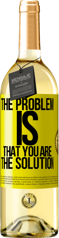 Free Shipping | White Wine WHITE Edition The problem is that you are the solution Yellow Label. Customizable label Young wine Harvest 2023 Verdejo