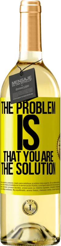 29,95 € | White Wine WHITE Edition The problem is that you are the solution Yellow Label. Customizable label Young wine Harvest 2025 Verdejo