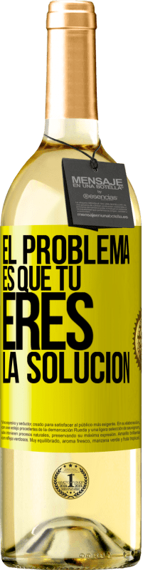 «El problema es que tú eres la solución» Edición WHITE