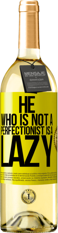 29,95 € | White Wine WHITE Edition He who is not a perfectionist is a lazy Yellow Label. Customizable label Young wine Harvest 2023 Verdejo