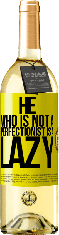«He who is not a perfectionist is a lazy» WHITE Edition