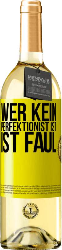 29,95 € | Weißwein WHITE Ausgabe Wer kein Perfektionist ist, ist faul Gelbes Etikett. Anpassbares Etikett Junger Wein Ernte 2023 Verdejo