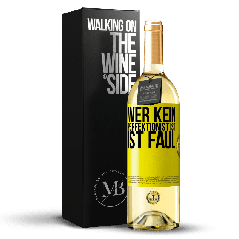 29,95 € Kostenloser Versand | Weißwein WHITE Ausgabe Wer kein Perfektionist ist, ist faul Gelbes Etikett. Anpassbares Etikett Junger Wein Ernte 2023 Verdejo