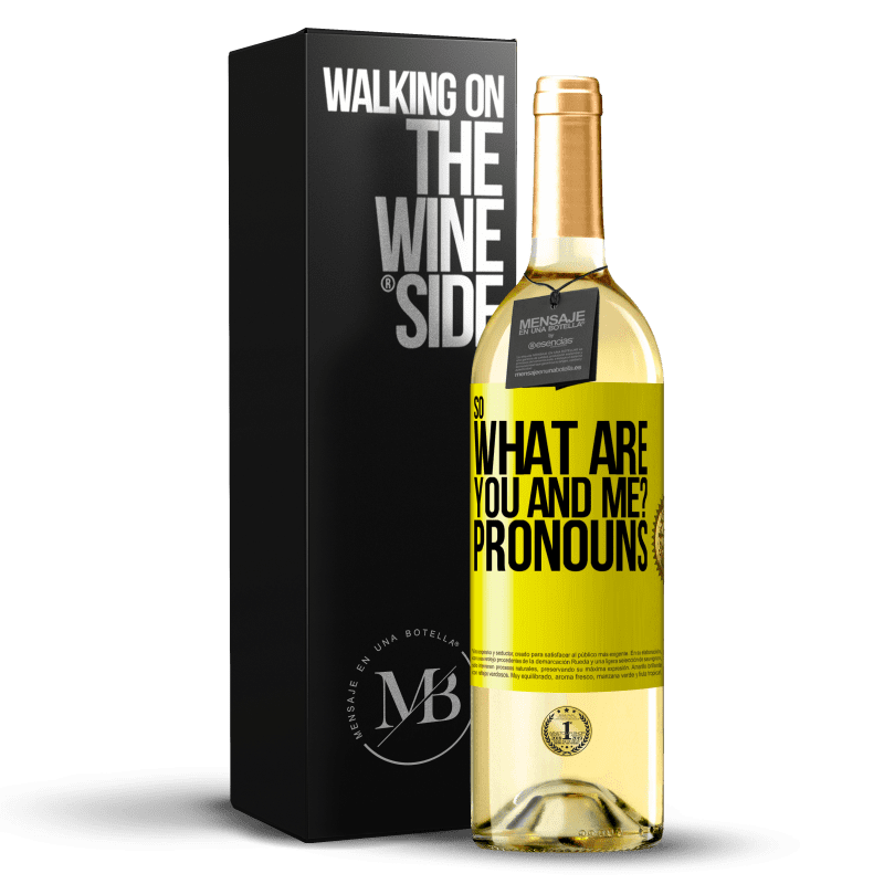 29,95 € Free Shipping | White Wine WHITE Edition So what are you and me? Pronouns Yellow Label. Customizable label Young wine Harvest 2023 Verdejo