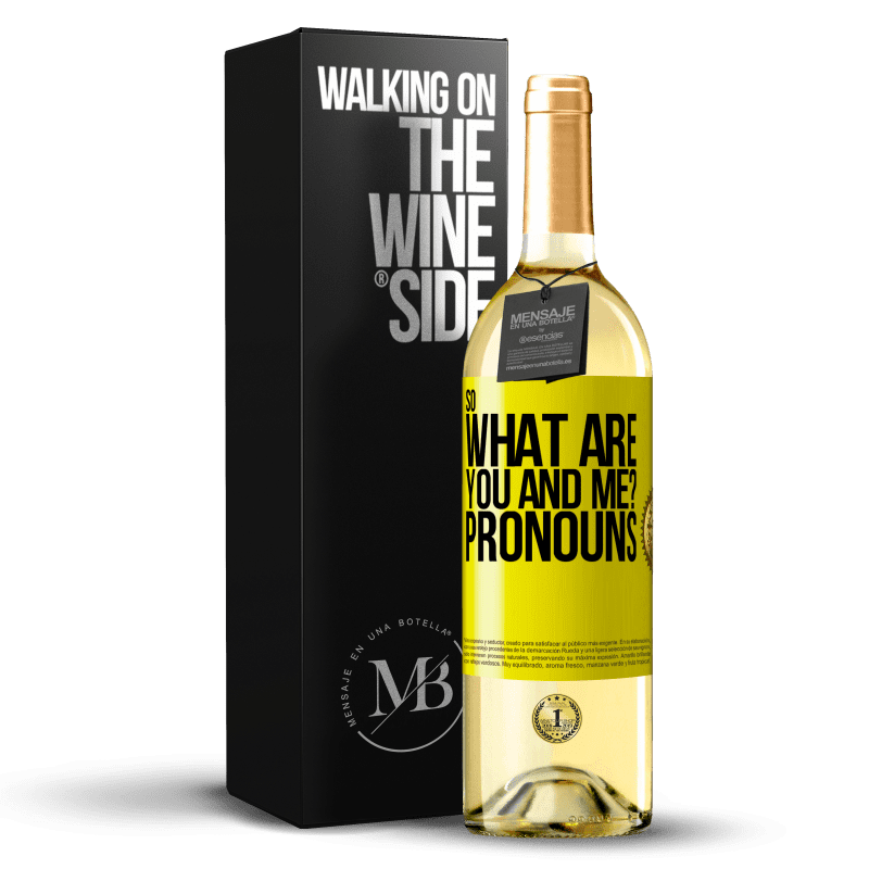 29,95 € Free Shipping | White Wine WHITE Edition So what are you and me? Pronouns Yellow Label. Customizable label Young wine Harvest 2024 Verdejo