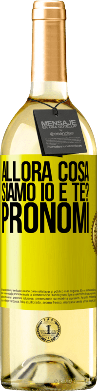 29,95 € Spedizione Gratuita | Vino bianco Edizione WHITE Allora cosa siamo io e te? Pronomi Etichetta Gialla. Etichetta personalizzabile Vino giovane Raccogliere 2025 Verdejo