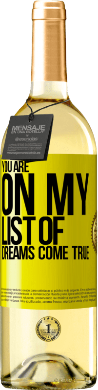 Free Shipping | White Wine WHITE Edition You are on my list of dreams come true Yellow Label. Customizable label Young wine Harvest 2023 Verdejo