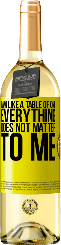 29,95 € Free Shipping | White Wine WHITE Edition I am like a table of one ... everything does not matter to me Yellow Label. Customizable label Young wine Harvest 2023 Verdejo