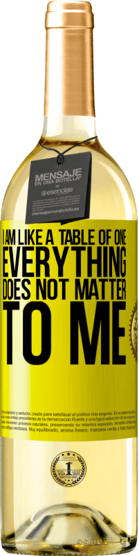 29,95 € | White Wine WHITE Edition I am like a table of one ... everything does not matter to me Yellow Label. Customizable label Young wine Harvest 2024 Verdejo