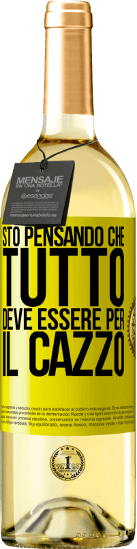 Spedizione Gratuita | Vino bianco Edizione WHITE Sto pensando che tutto deve essere per il cazzo Etichetta Gialla. Etichetta personalizzabile Vino giovane Raccogliere 2023 Verdejo