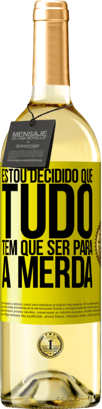 29,95 € | Vinho branco Edição WHITE Estou decidido que tudo tem que ser para a merda Etiqueta Amarela. Etiqueta personalizável Vinho jovem Colheita 2025 Verdejo