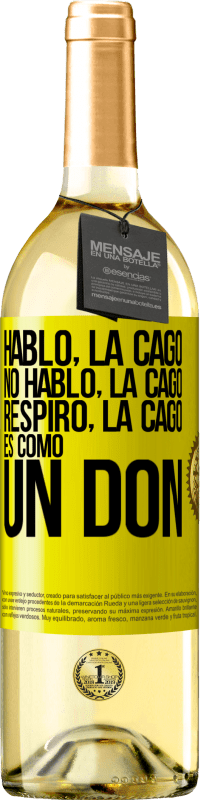 «Hablo, la cago. No hablo, la cago. Respiro, la cago. Es como un don» Edición WHITE