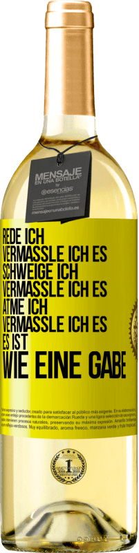 «Rede ich, vermassle ich es. Schweige ich, vermassle ich es. Atme ich, vermassle ich es. Es ist wie eine Gabe» WHITE Ausgabe