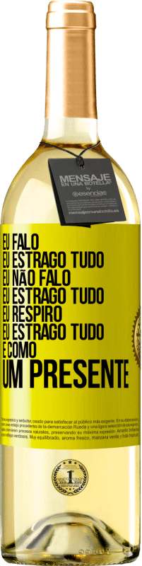 29,95 € Envio grátis | Vinho branco Edição WHITE Eu falo, eu estrago tudo. Eu não falo, eu estrago tudo. Eu respiro, eu estrago tudo. É como um presente Etiqueta Amarela. Etiqueta personalizável Vinho jovem Colheita 2025 Verdejo