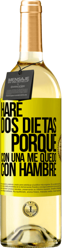 «Haré dos dietas porque con una me quedo con hambre» Edición WHITE