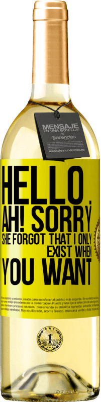 Free Shipping | White Wine WHITE Edition Hello ... Ah! Sorry. She forgot that I only exist when you want Yellow Label. Customizable label Young wine Harvest 2023 Verdejo