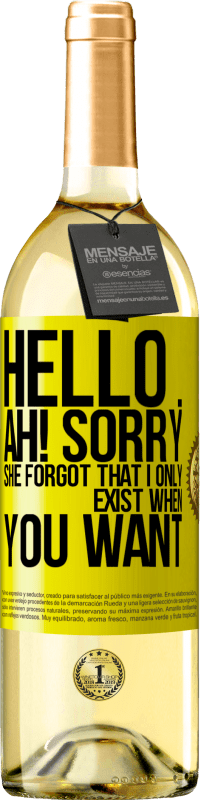 «Hello ... Ah! Sorry. She forgot that I only exist when you want» WHITE Edition