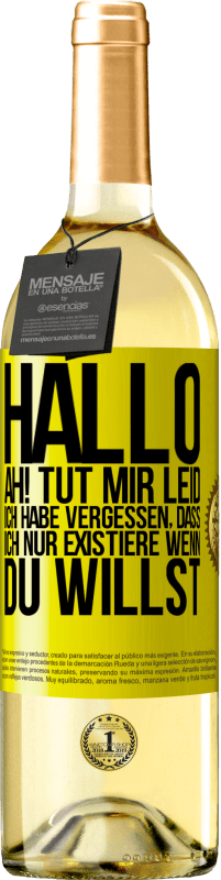 «Hallo ... Ah! Tut mir leid. Ich habe vergessen, dass ich nur existiere, wenn du willst» WHITE Ausgabe