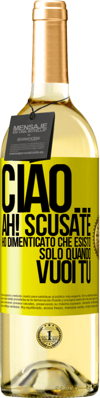 29,95 € Spedizione Gratuita | Vino bianco Edizione WHITE Ciao ... Ah! Scusate. Ho dimenticato che esisto solo quando vuoi tu Etichetta Gialla. Etichetta personalizzabile Vino giovane Raccogliere 2025 Verdejo