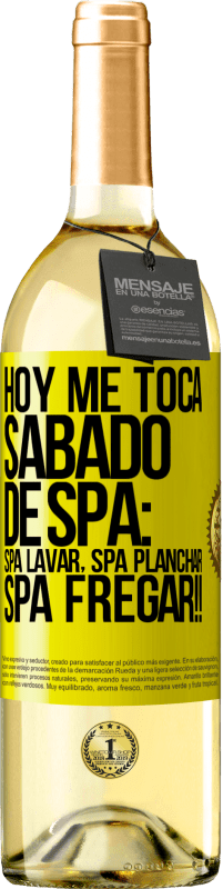 29,95 € Envoi gratuit | Vin blanc Édition WHITE Aujourd'hui, c'est mon samedi SPA: lavage du spa, repassage du spa, gommage du spa !! Étiquette Jaune. Étiquette personnalisable Vin jeune Récolte 2025 Verdejo