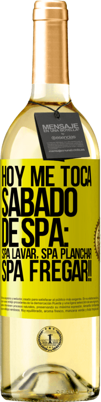 29,95 € Kostenloser Versand | Weißwein WHITE Ausgabe Heute ist mein SPA Samstag: Spa waschen, Spa bügeln, SPA SCRUBBING !! Gelbes Etikett. Anpassbares Etikett Junger Wein Ernte 2025 Verdejo