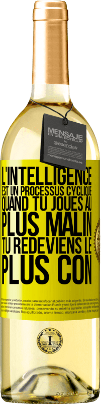 29,95 € Envoi gratuit | Vin blanc Édition WHITE L'intelligence est un processus cyclique. Quand tu joues au plus malin, tu redeviens le plus con Étiquette Jaune. Étiquette personnalisable Vin jeune Récolte 2023 Verdejo