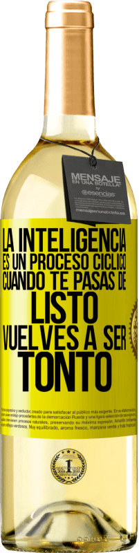 «La inteligencia es un proceso cíclico. Cuando te pasas de listo vuelves a ser tonto» Edición WHITE