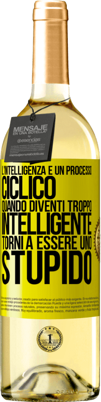 29,95 € Spedizione Gratuita | Vino bianco Edizione WHITE L'intelligenza è un processo ciclico. Quando diventi troppo intelligente torni a essere uno stupido Etichetta Gialla. Etichetta personalizzabile Vino giovane Raccogliere 2023 Verdejo