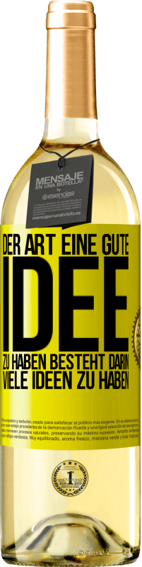 Kostenloser Versand | Weißwein WHITE Ausgabe Der Art, eine gute Idee zu haben, besteht darin, viele Ideen zu haben Gelbes Etikett. Anpassbares Etikett Junger Wein Ernte 2023 Verdejo