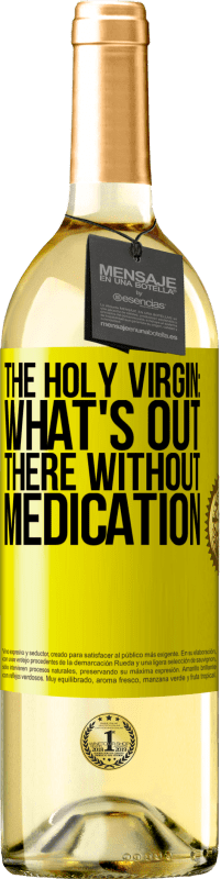 «The holy virgin: what's out there without medication» WHITE Edition