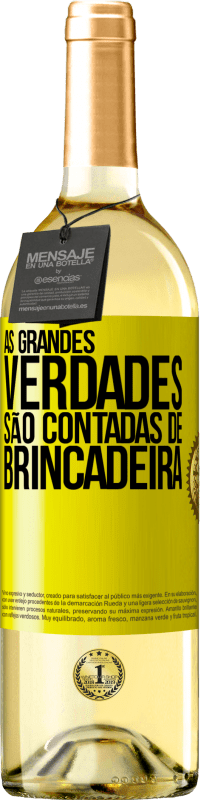 «As grandes verdades são contadas de brincadeira» Edição WHITE