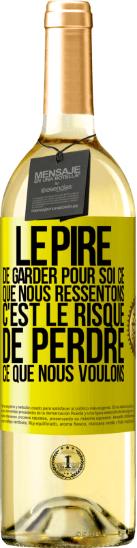 Envoi gratuit | Vin blanc Édition WHITE Le pire de garder pour soi ce que nous ressentons c'est le risque de perdre ce que nous voulons Étiquette Jaune. Étiquette personnalisable Vin jeune Récolte 2023 Verdejo