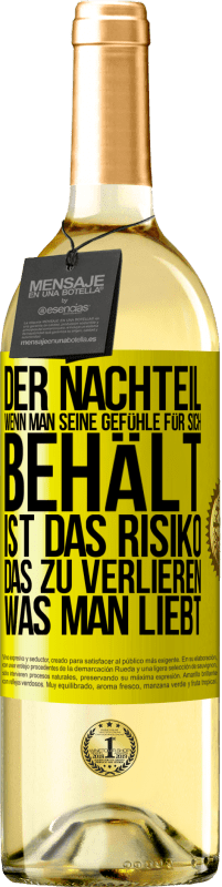 29,95 € | Weißwein WHITE Ausgabe Der Nachteil, wenn man seine Gefühle für sich behält, ist das Risiko, das zu verlieren, was man liebt Gelbes Etikett. Anpassbares Etikett Junger Wein Ernte 2025 Verdejo