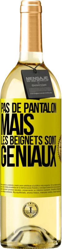 29,95 € Envoi gratuit | Vin blanc Édition WHITE Pas de pantalon, mais les beignets sont géniaux Étiquette Jaune. Étiquette personnalisable Vin jeune Récolte 2025 Verdejo