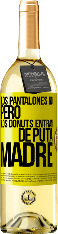 29,95 € | Vino Blanco Edición WHITE Los pantalones no, pero los donuts entran de puta madre Etiqueta Amarilla. Etiqueta personalizable Vino joven Cosecha 2023 Verdejo