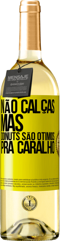 29,95 € | Vinho branco Edição WHITE Não calças, mas donuts são ótimos pra caralho Etiqueta Amarela. Etiqueta personalizável Vinho jovem Colheita 2023 Verdejo