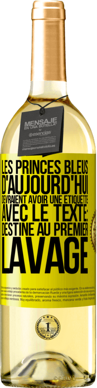 Envoi gratuit | Vin blanc Édition WHITE Les princes bleus d'aujourd'hui devraient avoir une étiquette avec le texte: Destine au premier lavage Étiquette Jaune. Étiquette personnalisable Vin jeune Récolte 2023 Verdejo